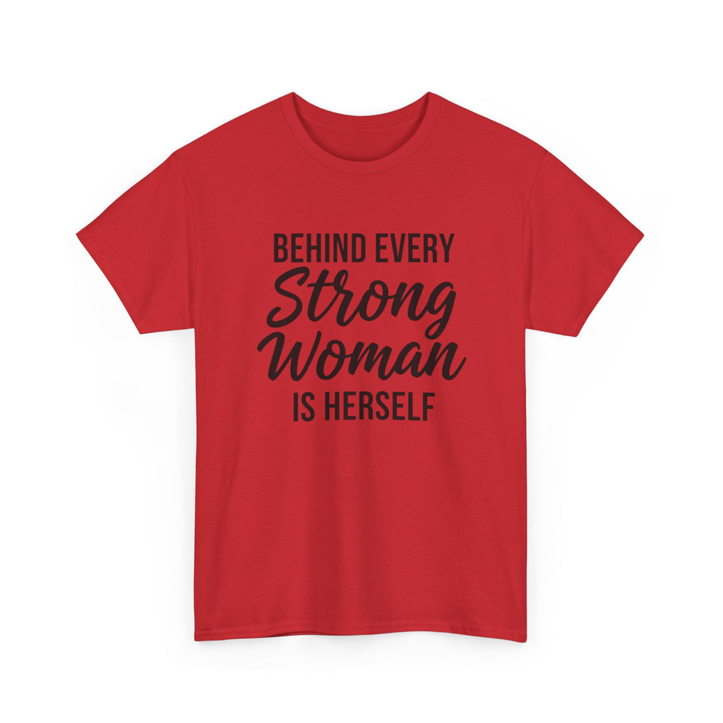 Strong Woman Tee — "Behind Every Strong Woman Is Herself" Inspirational Women's T-Shirt