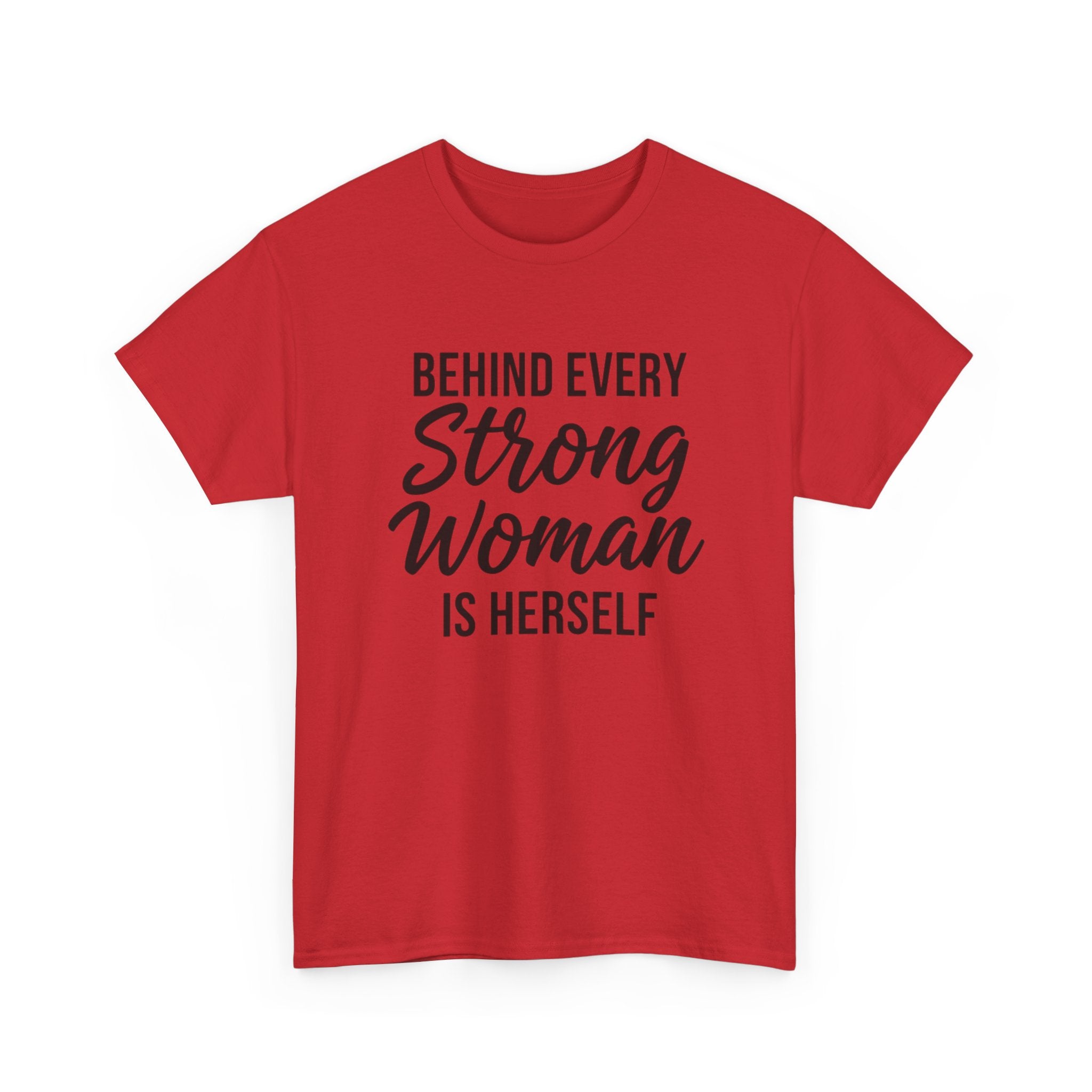 Strong Woman Tee — "Behind Every Strong Woman Is Herself" Inspirational Women's T-Shirt
