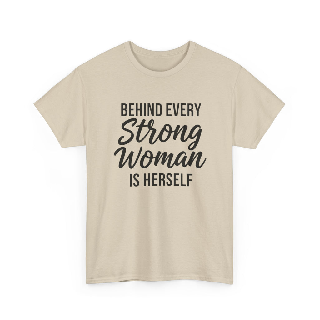 Strong Woman Tee — "Behind Every Strong Woman Is Herself" Inspirational Women's T-Shirt