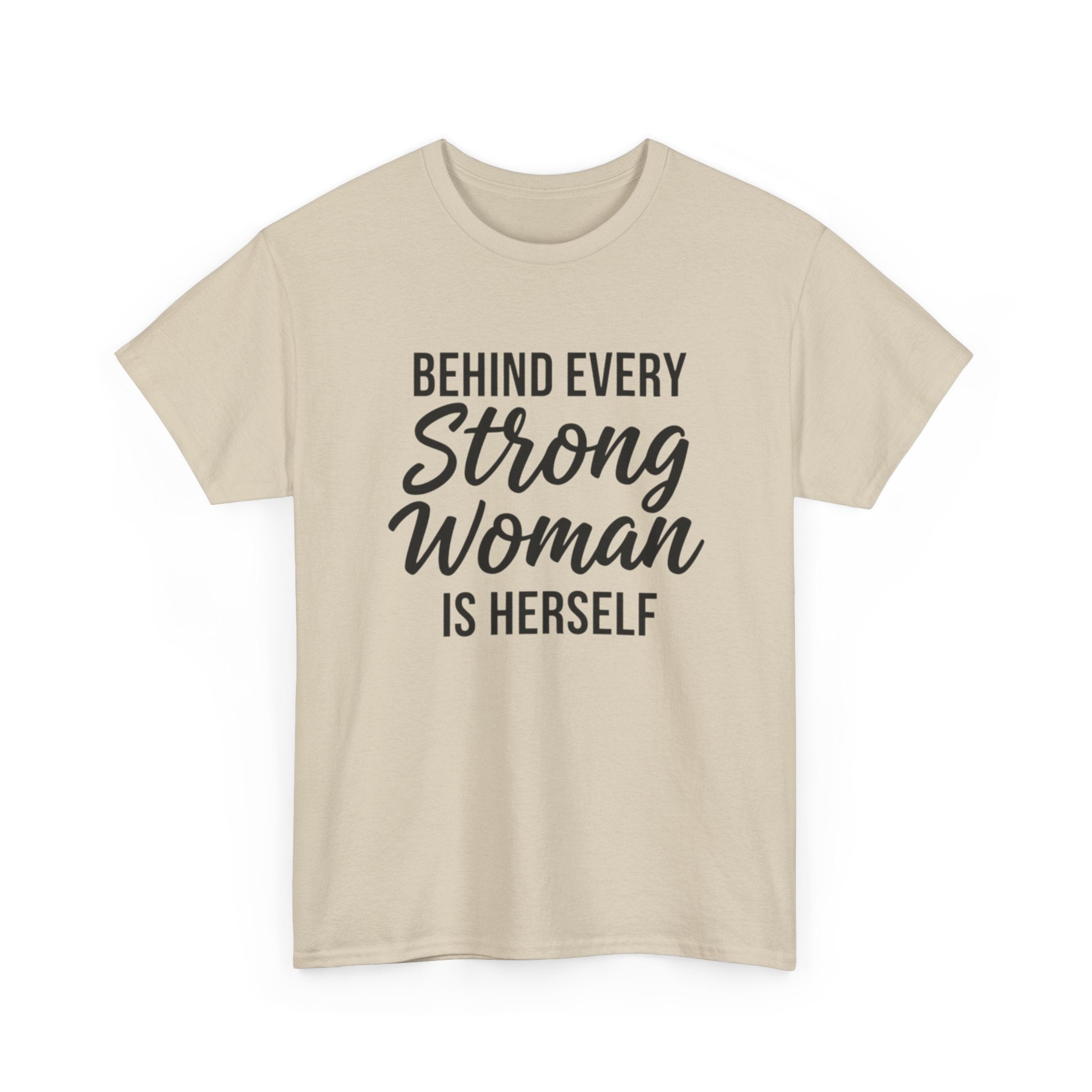 Strong Woman Tee — "Behind Every Strong Woman Is Herself" Inspirational Women's T-Shirt