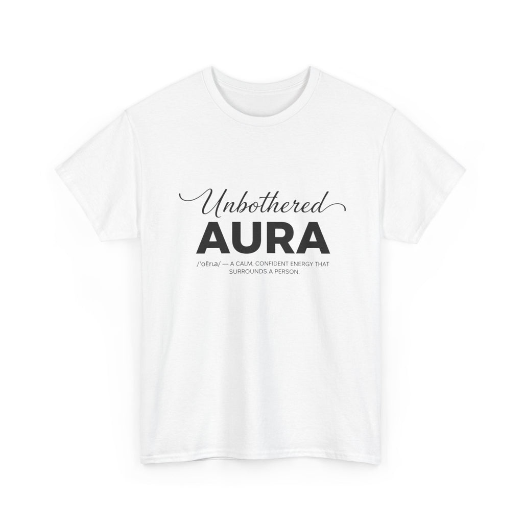 Unbothered Aura T‑Shirt — Minimalist Positive Vibes Tee