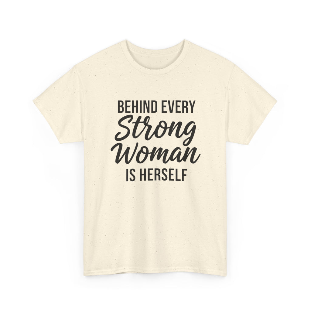 Strong Woman Tee — "Behind Every Strong Woman Is Herself" Inspirational Women's T-Shirt