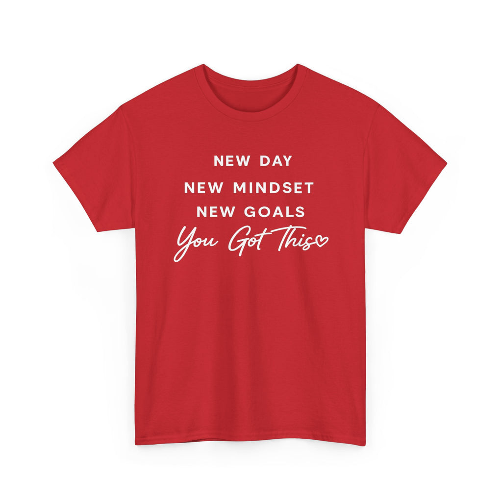 Motivational Tee — "New Day New Mindset New Goals You Got This" Inspirational T-Shirt