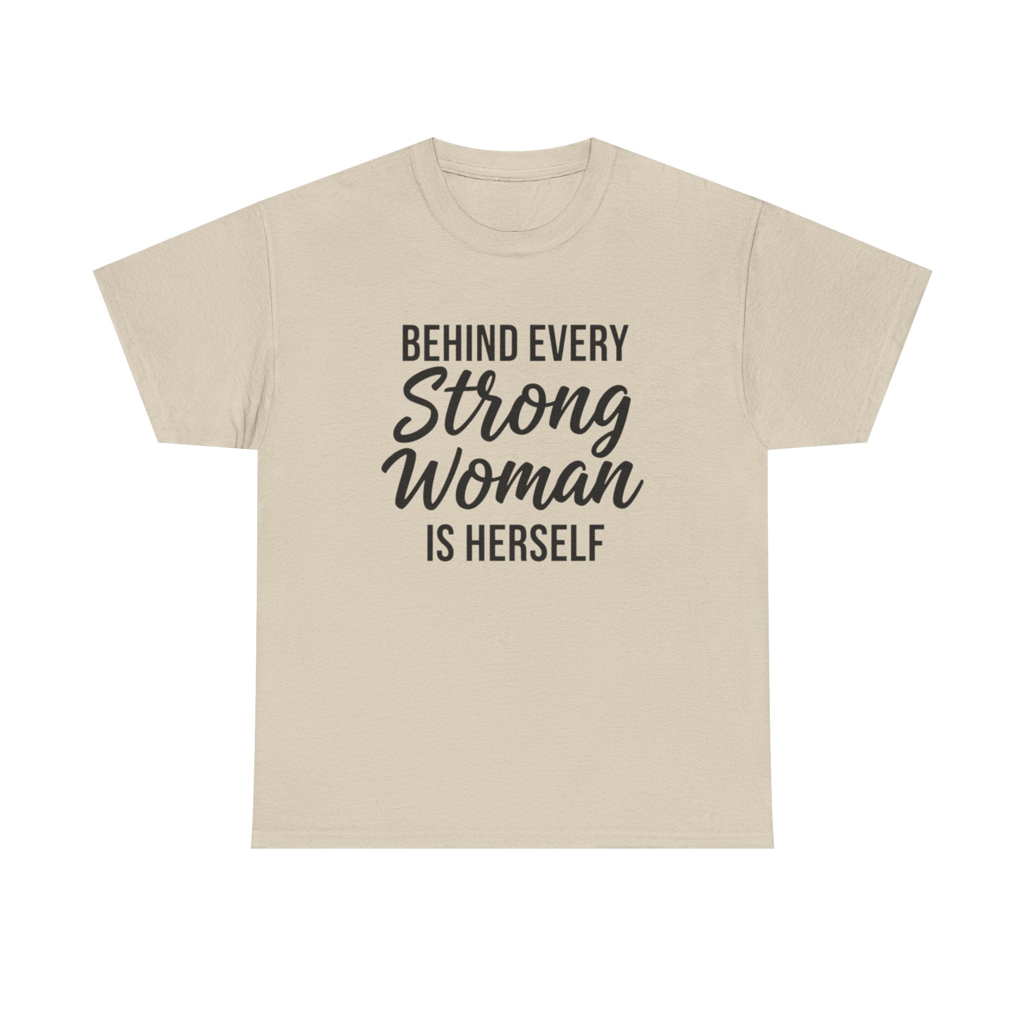 Strong Woman Tee — "Behind Every Strong Woman Is Herself" Inspirational Women's T-Shirt