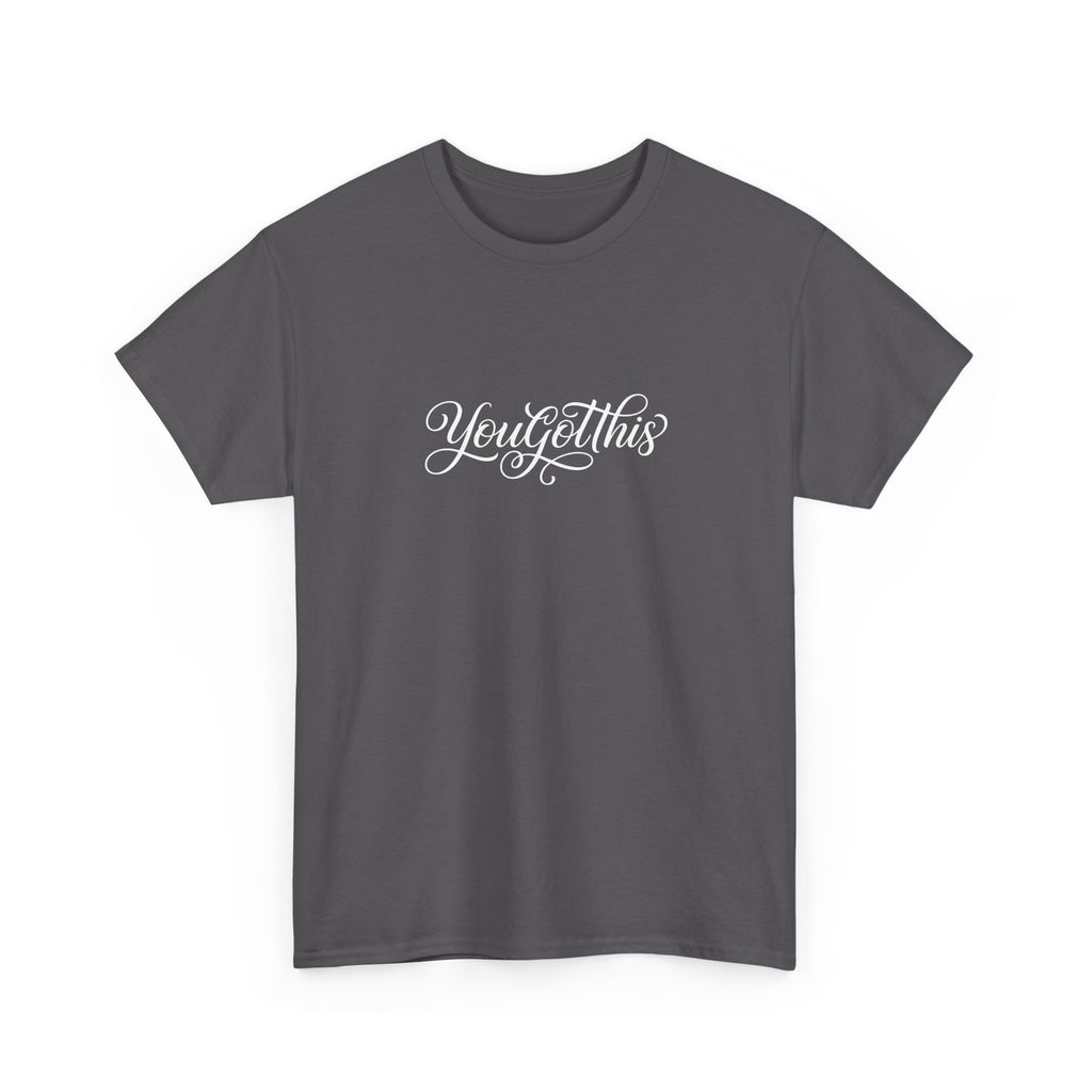 You Got This T-Shirt — Motivational Script Tee