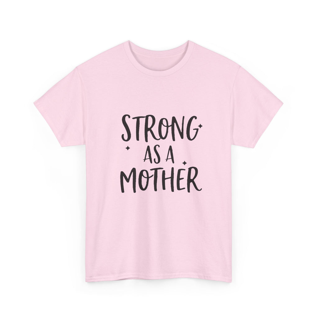 Strong As A Mother Tee — Empowering Motherhood Shirt