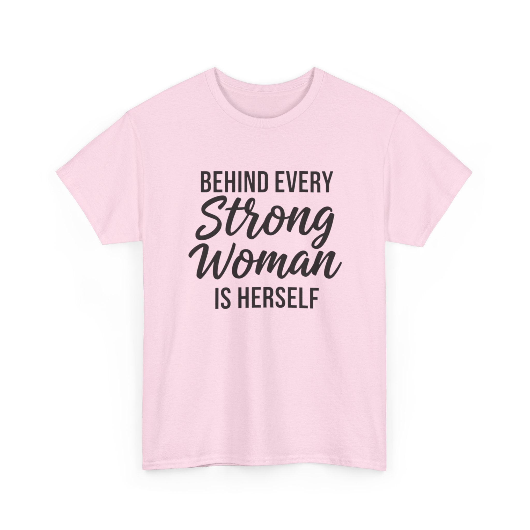 Strong Woman Tee — "Behind Every Strong Woman Is Herself" Inspirational Women's T-Shirt