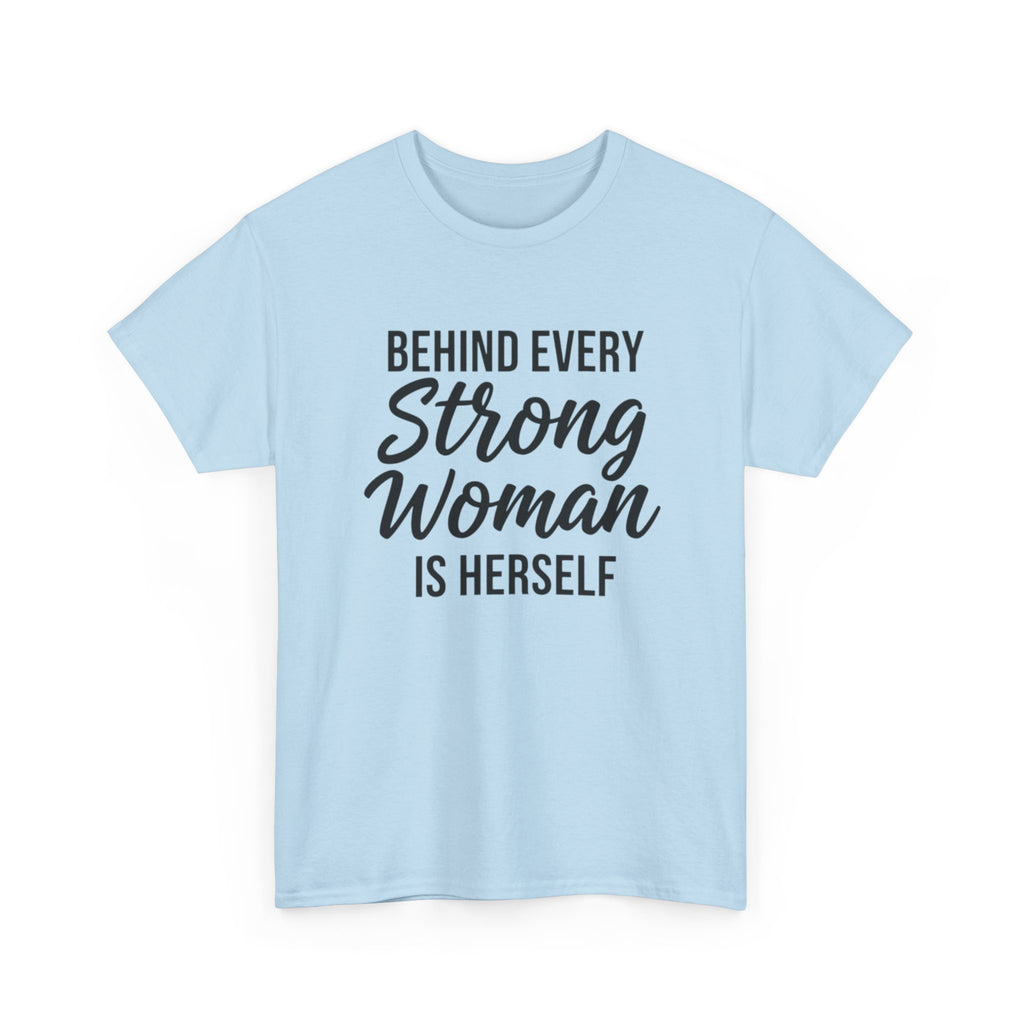 Strong Woman Tee — "Behind Every Strong Woman Is Herself" Inspirational Women's T-Shirt