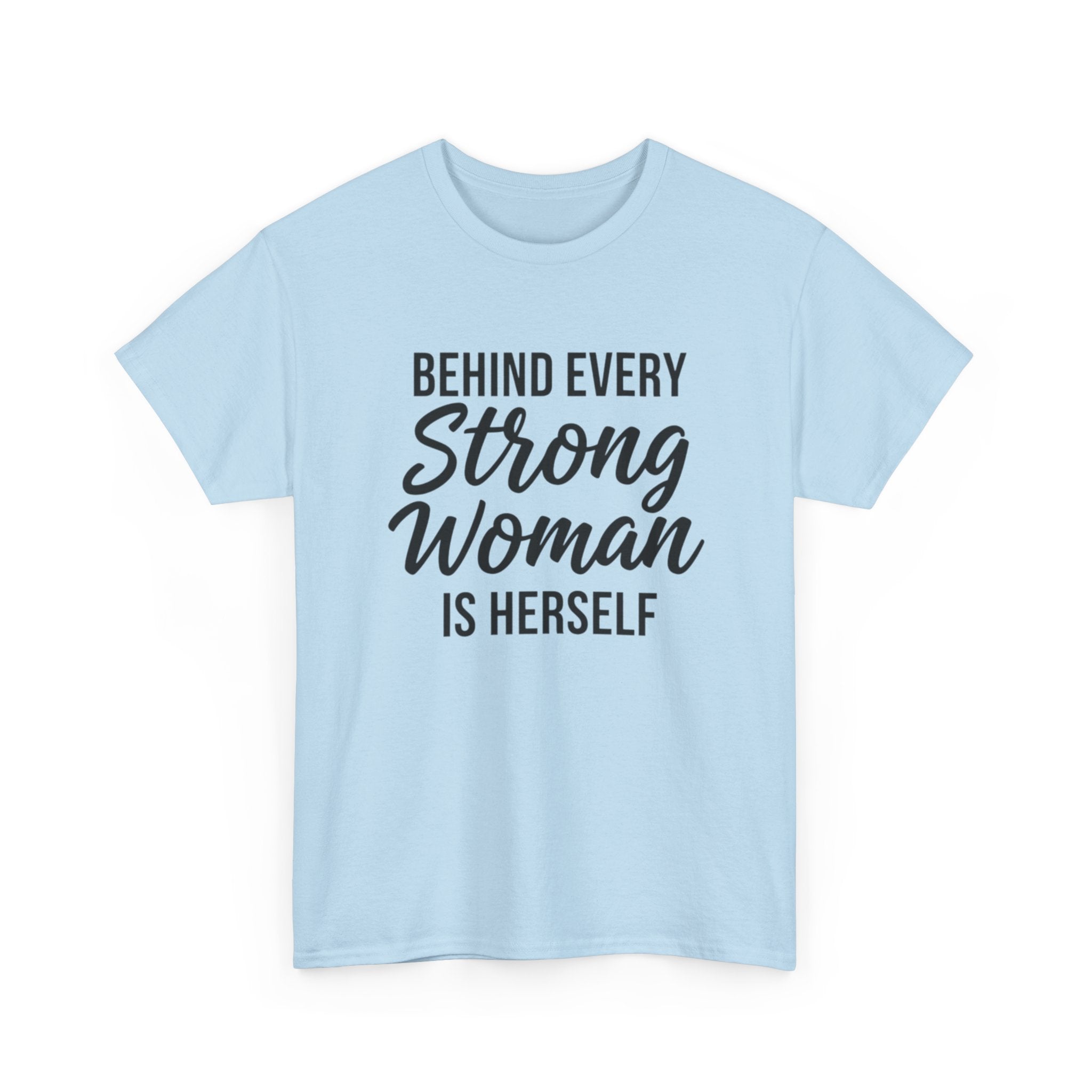 Strong Woman Tee — "Behind Every Strong Woman Is Herself" Inspirational Women's T-Shirt