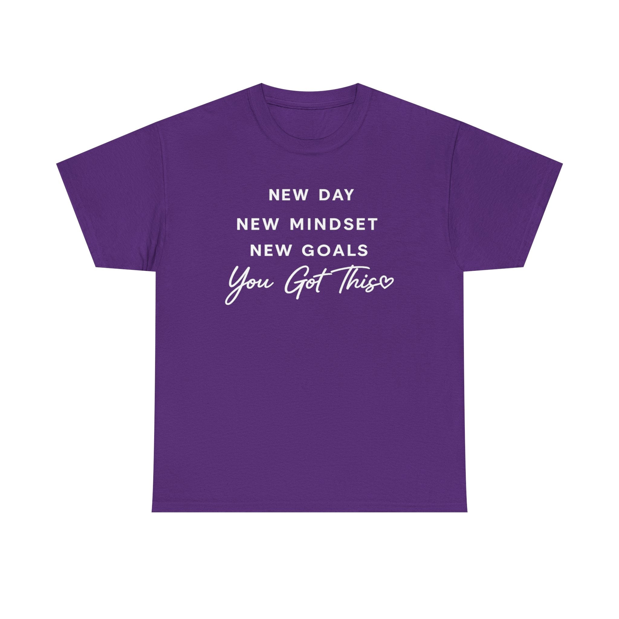 Motivational Tee — "New Day New Mindset New Goals You Got This" Inspirational T-Shirt