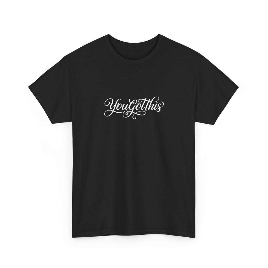 You Got This T-Shirt — Motivational Script Tee