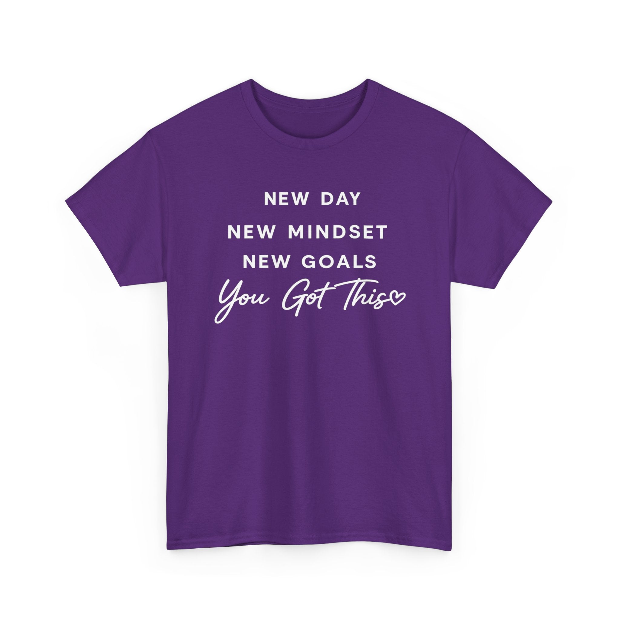 Motivational Tee — "New Day New Mindset New Goals You Got This" Inspirational T-Shirt