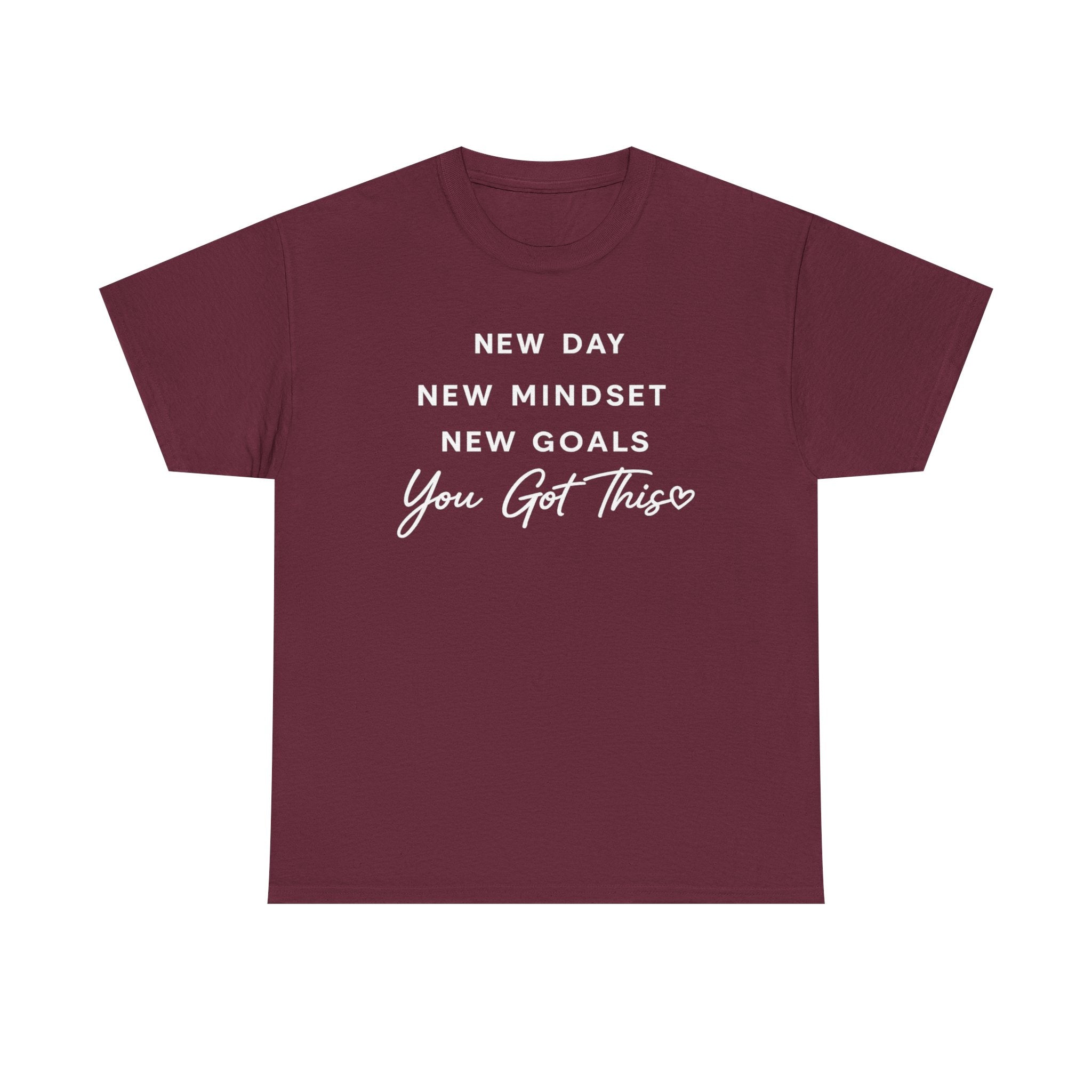 Motivational Tee — "New Day New Mindset New Goals You Got This" Inspirational T-Shirt
