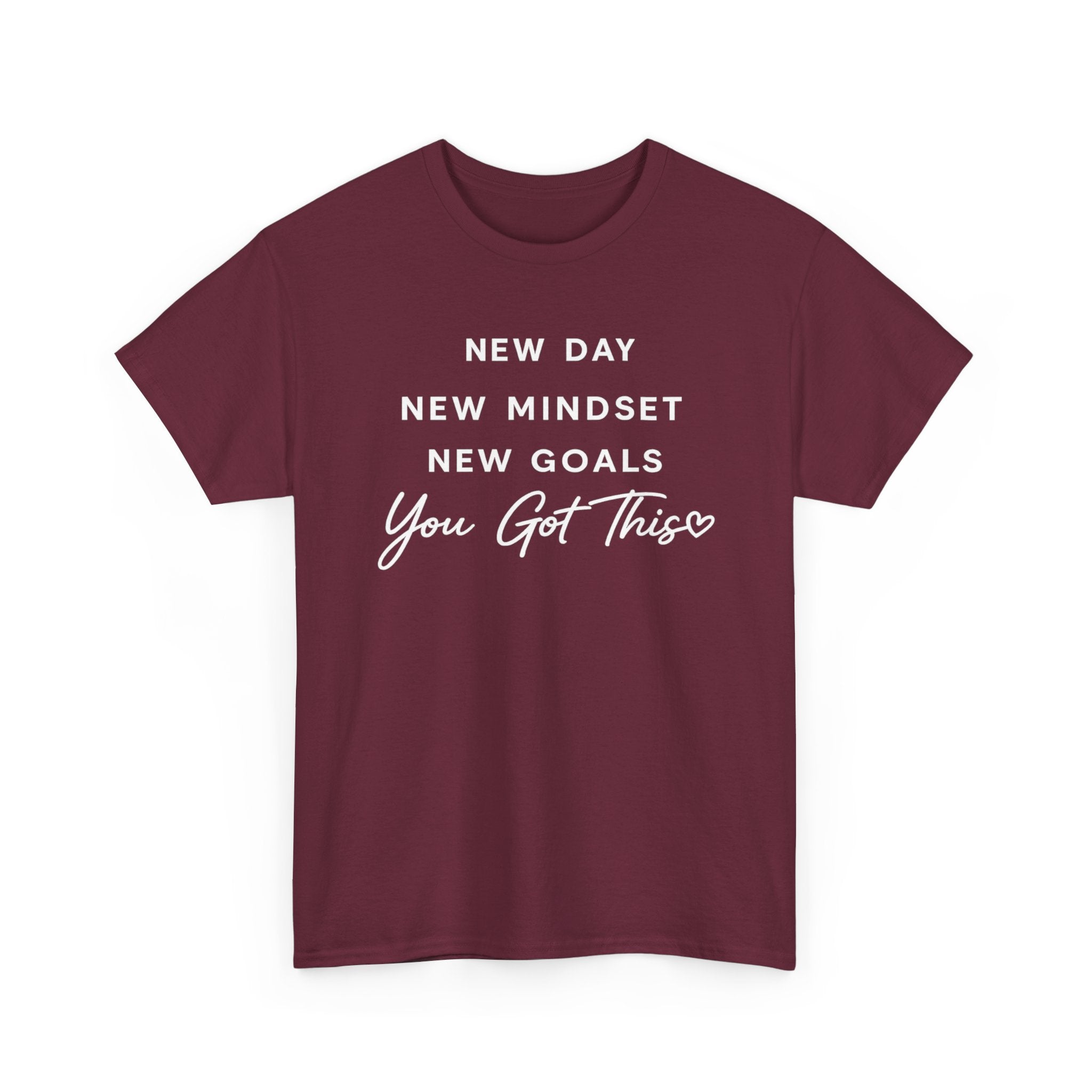 Motivational Tee — "New Day New Mindset New Goals You Got This" Inspirational T-Shirt