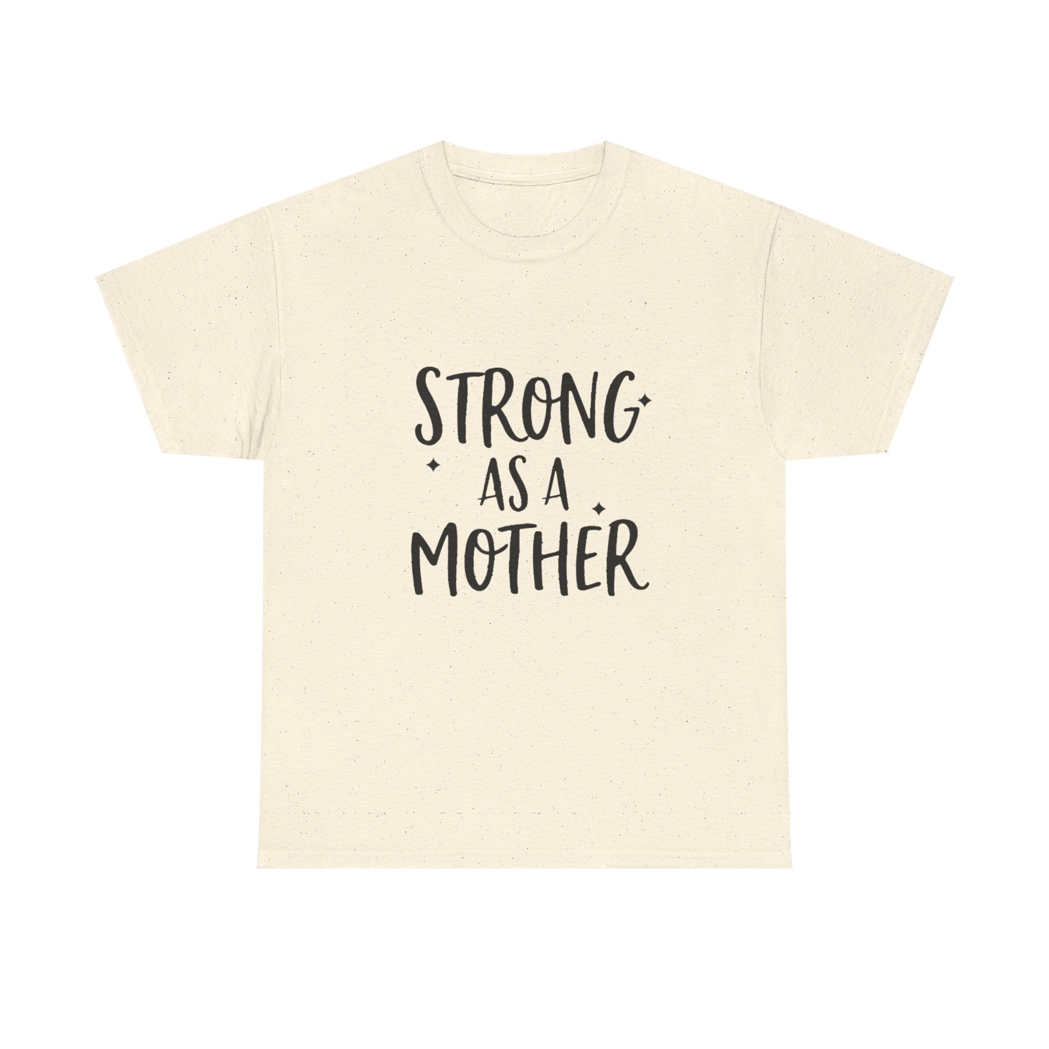 Strong As A Mother Tee — Empowering Motherhood Shirt