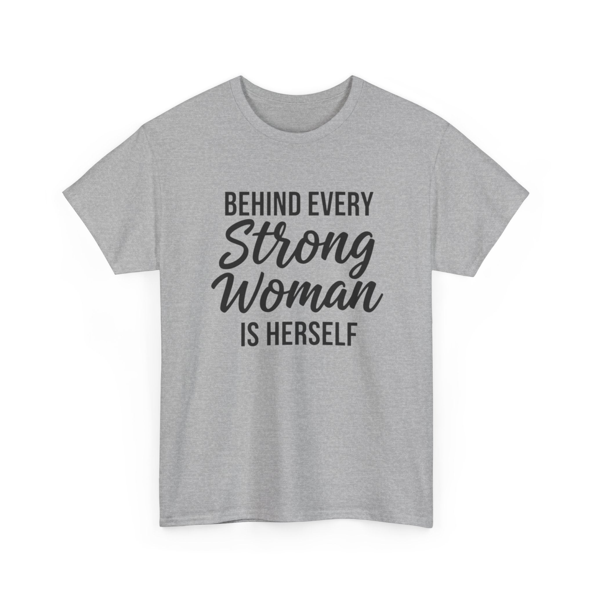 Strong Woman Tee — "Behind Every Strong Woman Is Herself" Inspirational Women's T-Shirt
