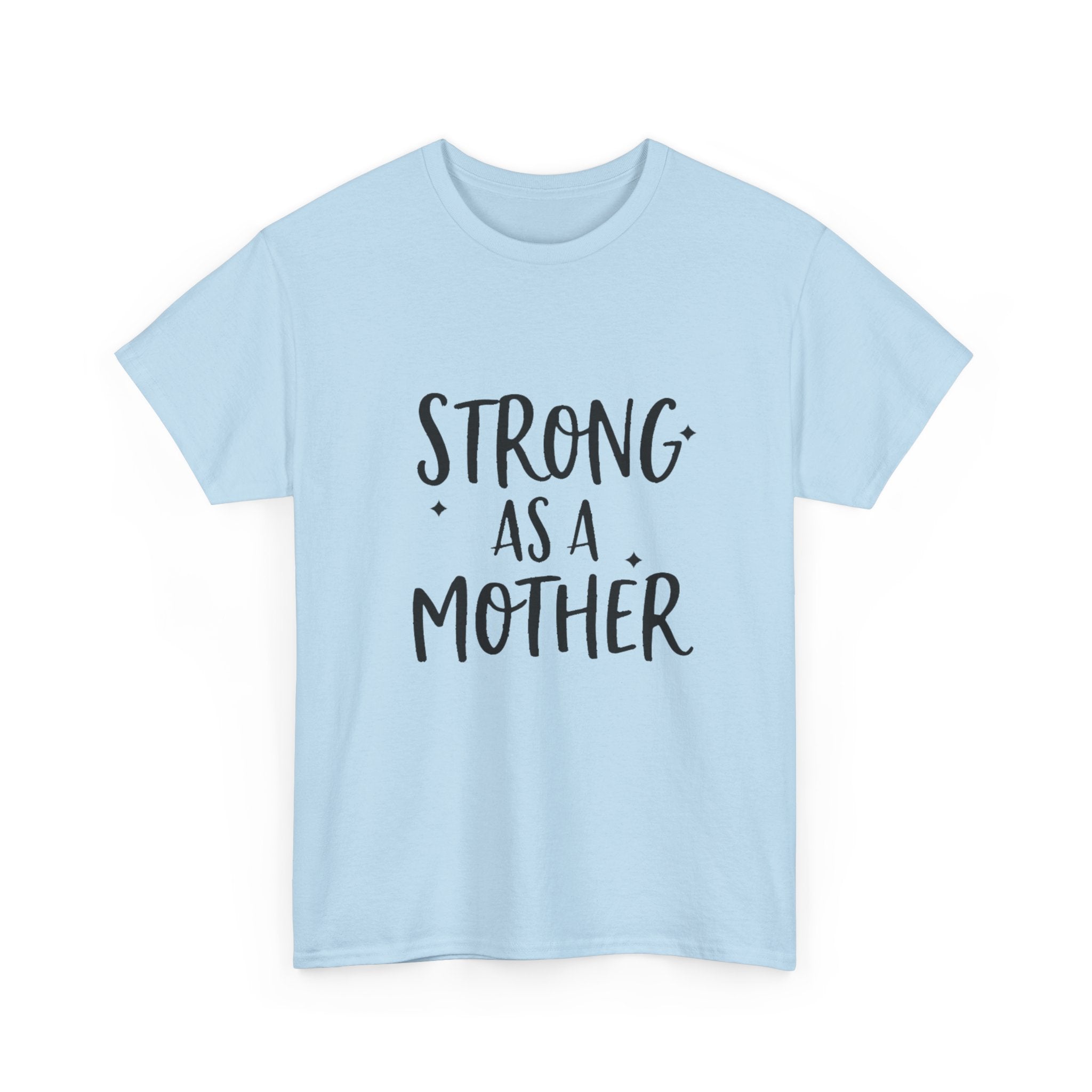 Strong As A Mother Tee — Empowering Motherhood Shirt
