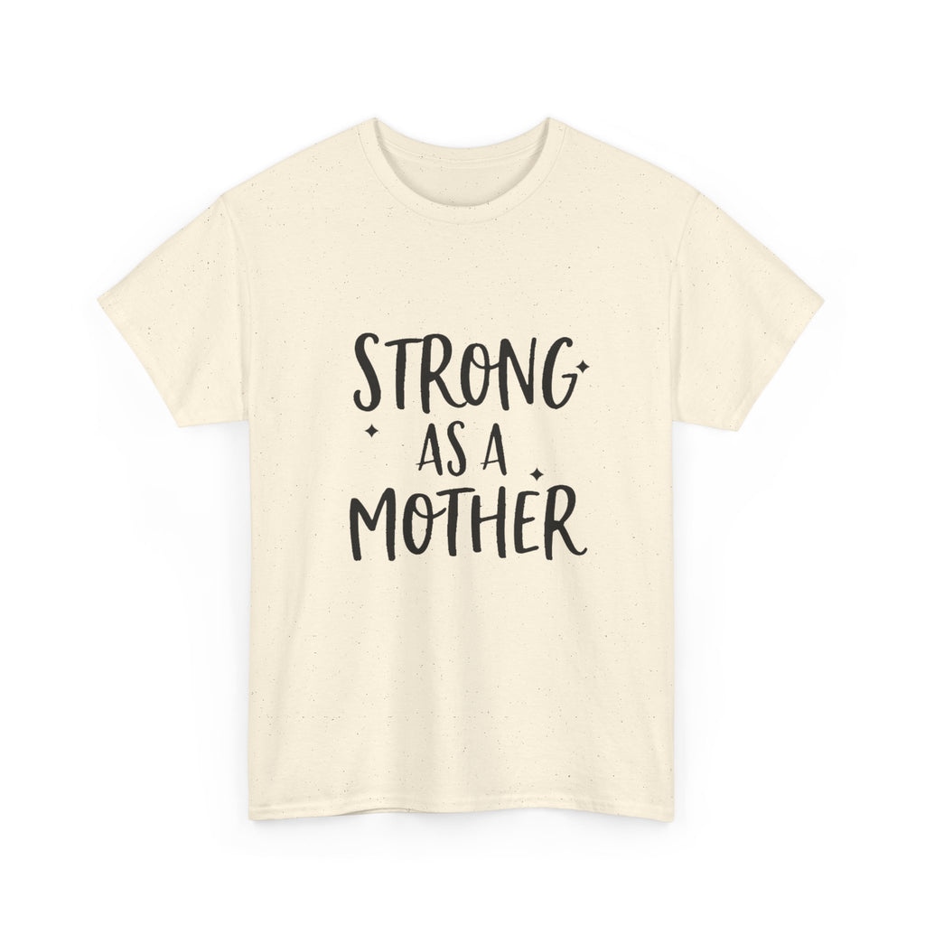 Strong As A Mother Tee — Empowering Motherhood Shirt