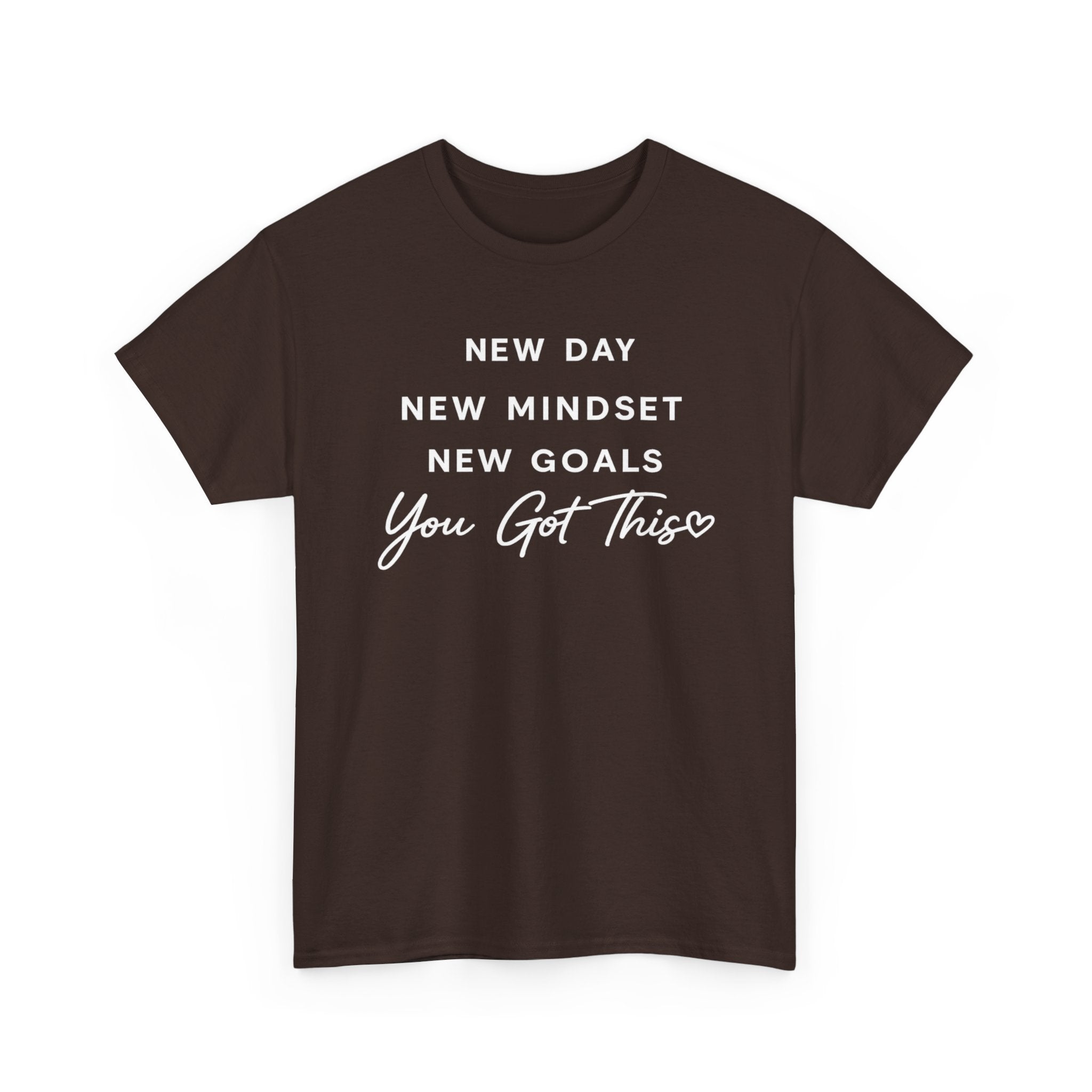 Motivational Tee — "New Day New Mindset New Goals You Got This" Inspirational T-Shirt