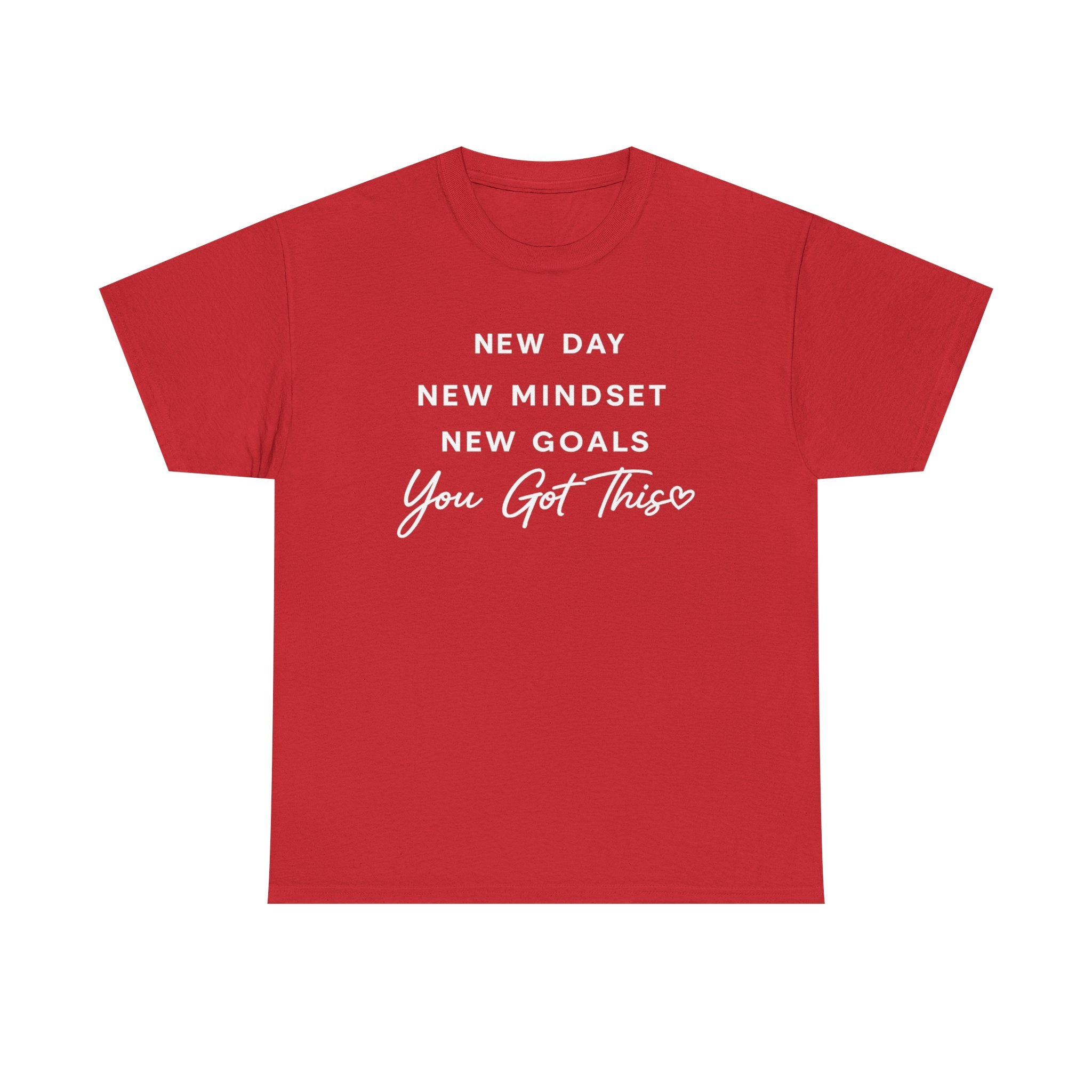 Motivational Tee — "New Day New Mindset New Goals You Got This" Inspirational T-Shirt