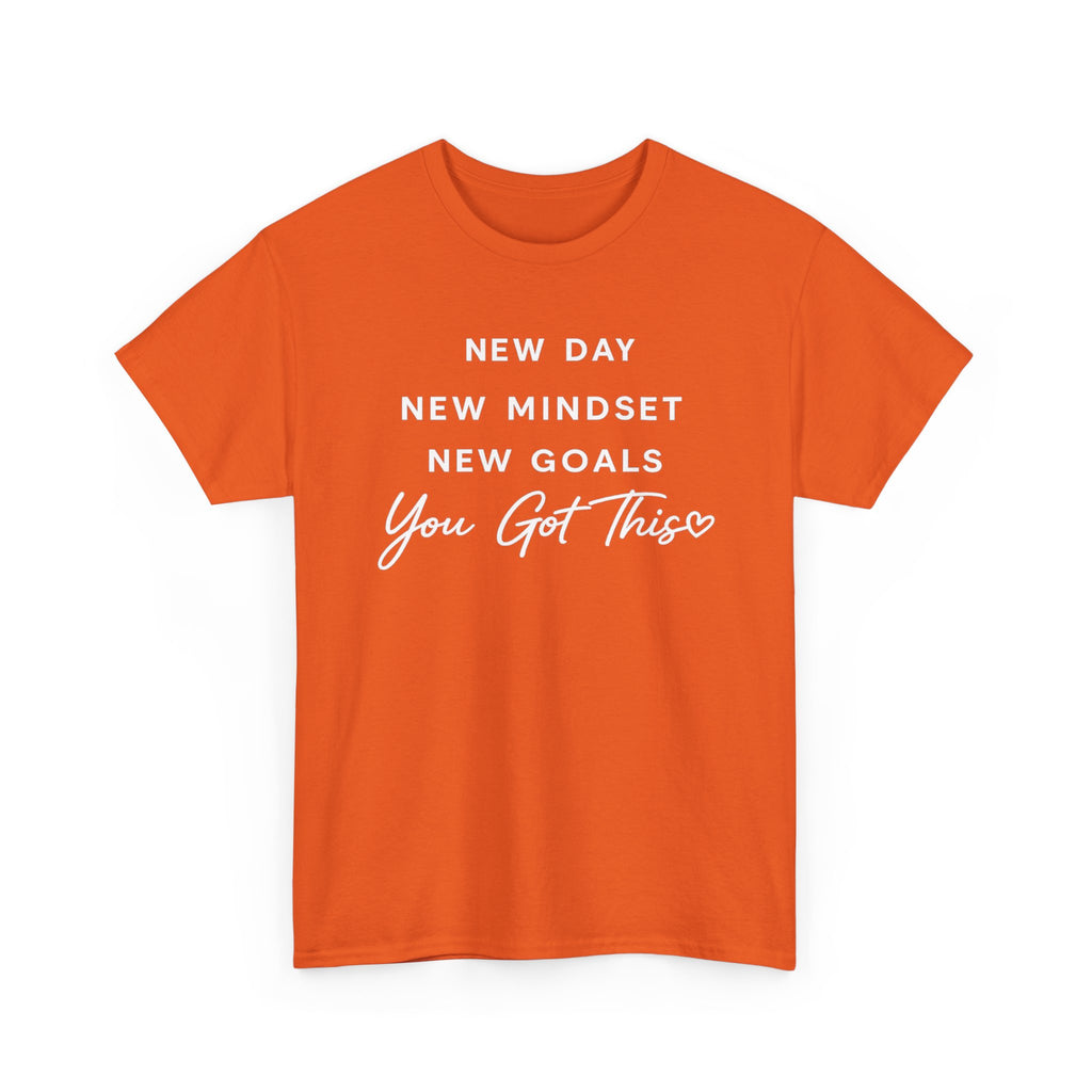 Motivational Tee — "New Day New Mindset New Goals You Got This" Inspirational T-Shirt