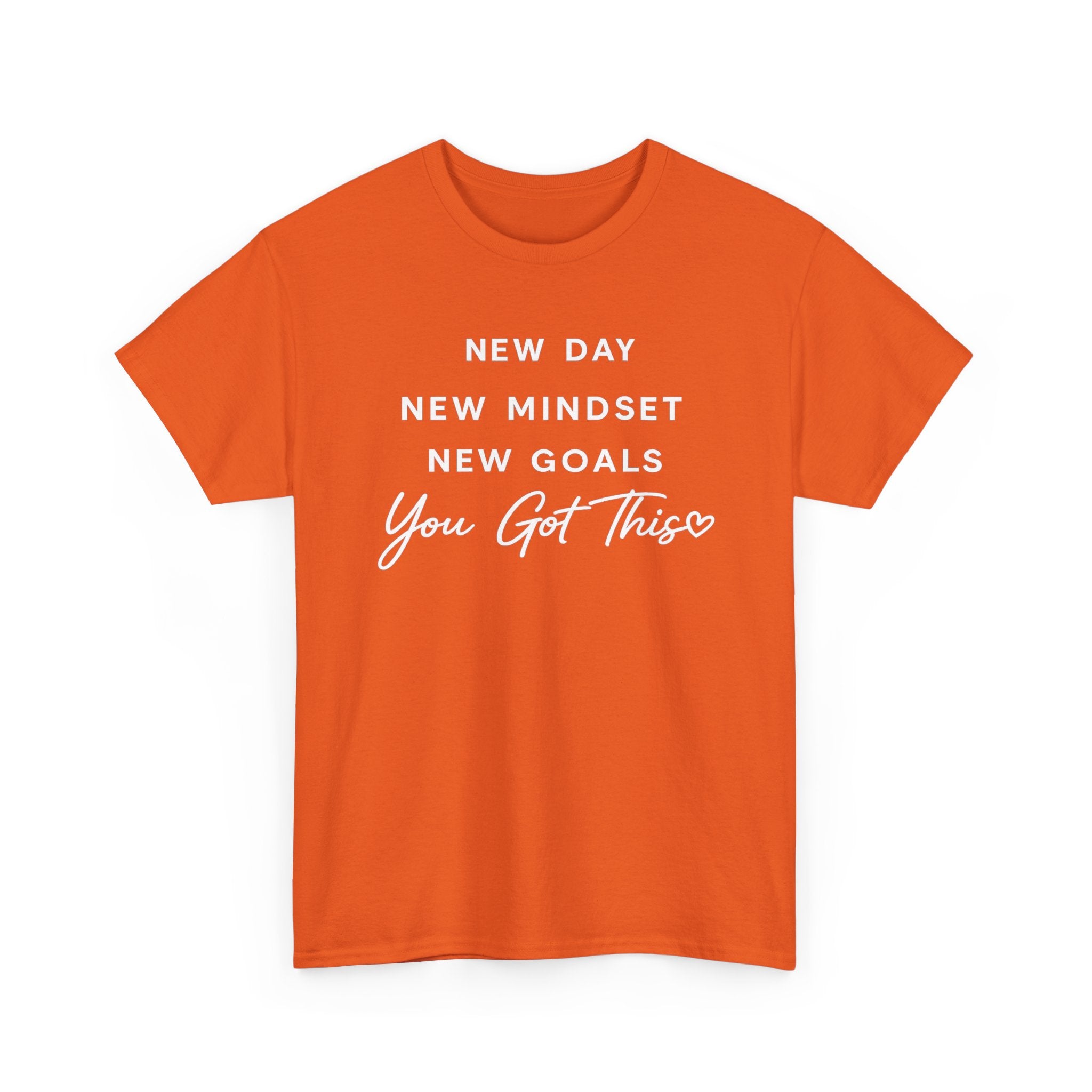 Motivational Tee — "New Day New Mindset New Goals You Got This" Inspirational T-Shirt