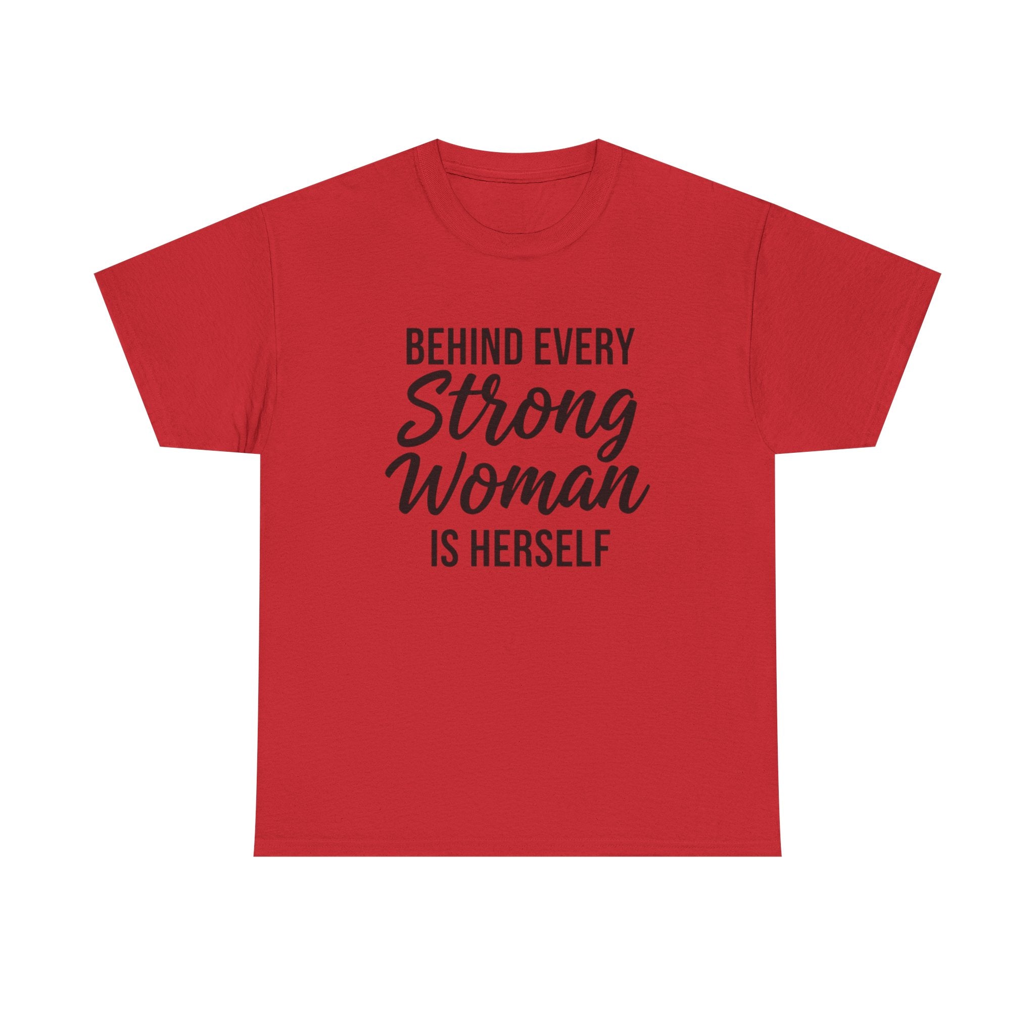 Strong Woman Tee — "Behind Every Strong Woman Is Herself" Inspirational Women's T-Shirt