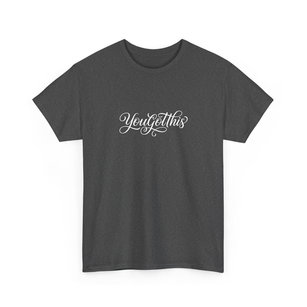 You Got This T-Shirt — Motivational Script Tee