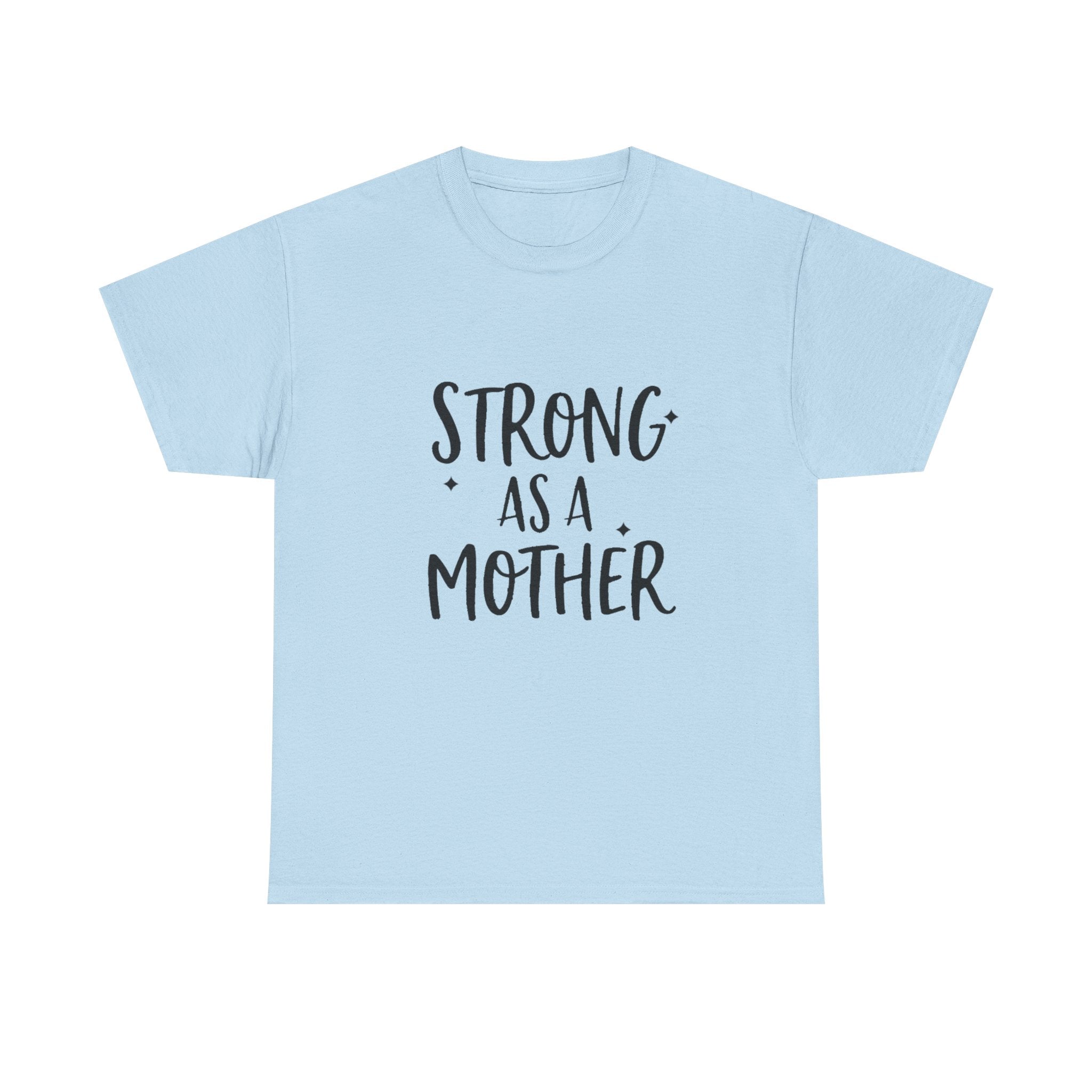 Strong As A Mother Tee — Empowering Motherhood Shirt