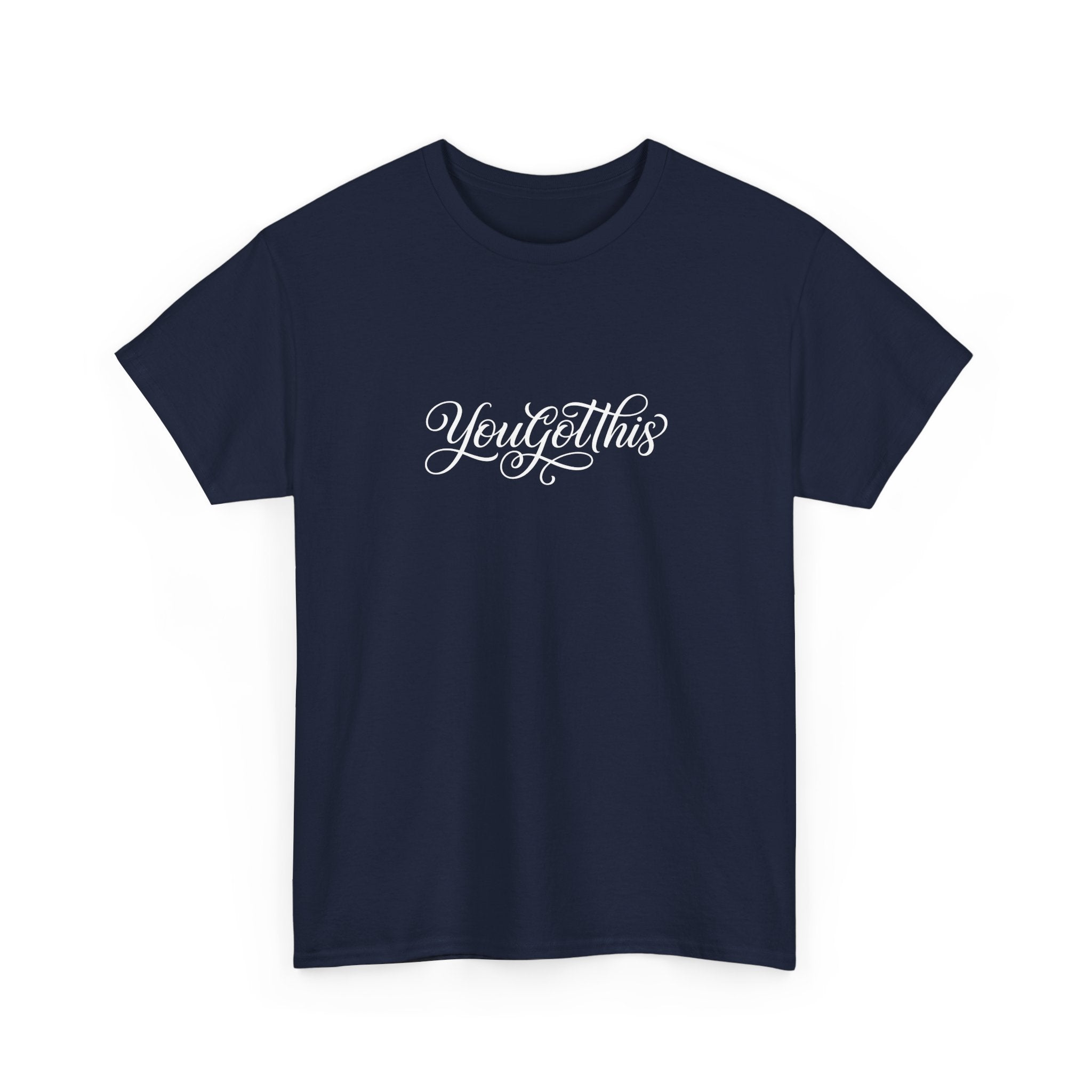 You Got This T-Shirt — Motivational Script Tee